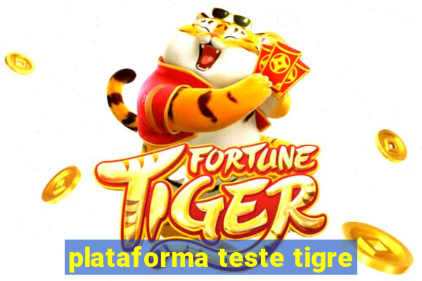 plataforma teste tigre